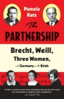 The Partnership: Brecht, Weill, Three Women, and Germany on the Brink Cover Image