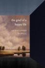 The Grief of a Happy Life (Pacific Northwest Poetry) By Christopher Howell, Linda Bierds (Editor) Cover Image