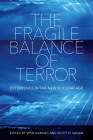 The Fragile Balance of Terror: Deterrence in the New Nuclear Age (Cornell Studies in Security Affairs) By Vipin Narang (Editor), Scott D. Sagan (Editor) Cover Image