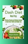 Dash Diet Meal Prep: Effortless Planning and Delicious Recipes to Boost Heart Health and Weight Loss Cover Image