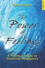 The Power of Feelings: A Practical Guide to Emotional Intelligence By Vivian Dittmar Cover Image