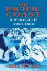 The Pacific Coast League 1903-1988 By Bill O'Neal Cover Image