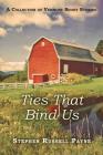 Ties That Bind Us: A Collection of Vermont Short Stories By Stephen Russell Payne Cover Image