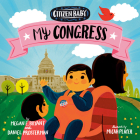 Citizen Baby: My Congress By Megan E. Bryant, Daniel Prosterman, Micah Player (Illustrator) Cover Image