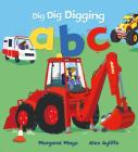 Dig Dig Digging ABC By Margaret Mayo, Alex Ayliffe (Illustrator) Cover Image