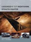 Lockheed F-117 Nighthawk Stealth Fighter (Air Vanguard) By Paul F. Crickmore, Adam Tooby (Illustrator), Henry Morshead (Illustrator) Cover Image