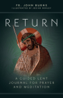 Return: A Guided Lent Journal for Prayer and Meditation By Fr John Burns, Josiah Henley (Illustrator) Cover Image