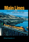 Main Lines: Rebirth of the North American Railroads, 1970-2002 By Richard Saunders, Jr. Cover Image