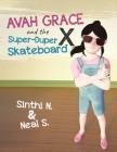 Avah Grace and the Super-Duper X Skateboard Cover Image