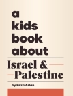 A Kids Book About Israel & Palestine By Reza Aslan Cover Image