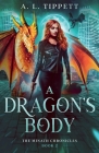 A Dragon's Body By A. L. Tippett Cover Image