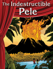 The Indestructible Pele (Building Fluency Through Reader's Theater) By Diana Herweck Cover Image