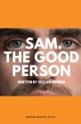 Sam. The Good Person. (Oberon Modern Plays) By Declan Perring Cover Image