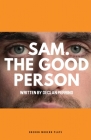 Sam. the Good Person. (Oberon Modern Plays) Cover Image