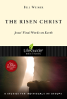 The Risen Christ: Jesus' Final Words on Earth (Lifeguide Bible Studies) By Bill Weimer Cover Image