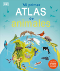 Mi primer atlas de animales (Children's Illustrated Animal Atlas) (Children's Illustrated Atlas) Cover Image