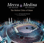 Mecca the Blessed, Medina the Radiant: The Holiest Cities of Islam Cover Image