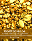Gold Science: Concepts, Technology and Applications By Darren Wang (Editor) Cover Image
