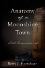 Anatomy of a Moonshine Town: Still Remembered Cover Image