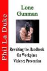 Lone Gunman: Rewriting The Handbook On Workplace Violence Prevention Cover Image