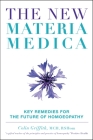 The New Materia Medica: Key Remedies for the Future of Homoeopathy Cover Image