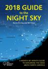 2018 Guide to the Night Sky: A Month-By-Month Guide to Exploring the Skies Above North America By Storm Dunlop, Wil Tirion Cover Image