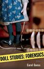 Doll Studies: Forensics By Carol Guess Cover Image