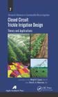Closed Circuit Trickle Irrigation Design: Theory and Applications (Research Advances in Sustainable Micro Irrigation) By Megh R. Goyal (Editor), Hani A. a. Mansour (Editor) Cover Image