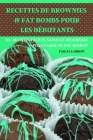 Recettes de Brownies & Fat Bombs Pour Les Débutants 50+ Recettes Faciles, Saines Et Délicieuses Pour Passer Un Bon Moment Cover Image