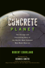Concrete Planet: The Strange and Fascinating Story of the World's Most Common Man-Made Material By Robert Courland Cover Image