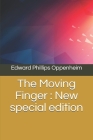 The Moving Finger: New special edition By Edward Phillips Oppenheim Cover Image