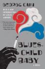Blueschild Baby: A Novel By George Cain, Leslie Jamison (Introduction by) Cover Image