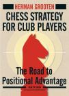 Chess Strategy for Club Players: The Road to Positional Advantage Cover Image