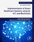 Implementation of Smart Healthcare Systems Using Ai, Iot, and Blockchain By Chinmay Chakraborty (Editor), Subhendukumar Pani (Editor), Mohd Abdul Ahad (Editor) Cover Image