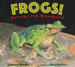 Frogs!: Strange and Wonderful By Laurence Pringle, Meryl Learnihan Henderson (Illustrator) Cover Image
