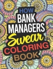 How Bank Managers Swear Coloring Book: A Bank Manager Coloring Book By Julia Harvey Cover Image