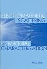 Electromagnetic Scattering and Material Characterization Cover Image
