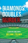 Diamonds. Doubles. Murder.: A Sherlock Jones Novel By William J. Palmer Cover Image