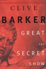 The Great and Secret Show By Clive Barker Cover Image