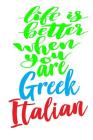 Life Is Better When You Are Greek Italian: 6x9 College Ruled Line Paper 150 Pages Cover Image