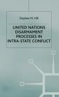 United Nations Disarmament Processes in Intra-State Conflict (Southampton Studies in International Policy) Cover Image