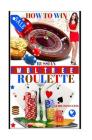 How To Win Russian Roulette: Guide To Success.: PROVEN METHODS And STRATEGIES TO WINNING ROULETTE. By Powerball Money Secrets Cover Image