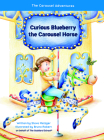 Curious Blueberry the Carousel Horse By Steve Metzger, Robert Bruno (Illustrator) Cover Image