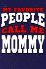 My Favorite People Call Me Mommy: Line Notebook By Teerdy Cover Image