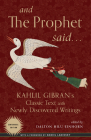 And the Prophet Said: Kahlil Gibran's Classic Text with Newly Discovered Writings By Kahlil Gibran, Dalton Hilu Einhorn (Editor), Daniel Ladinsky (Foreword by) Cover Image