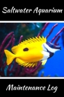 Saltwater Aquarium Maintenance Log: Customized Saltwater Fish Keeper Maintenance Tracker For All Your Aquarium Needs. Great For Logging Water Testing, By Fishcraze Books Cover Image