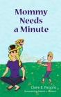 Mommy Needs a Minute By Claire E. Parsons, Naomi L. Hudson (Illustrator) Cover Image