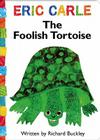 The Foolish Tortoise (The World of Eric Carle) By Richard Buckley, Eric Carle (Illustrator) Cover Image
