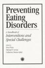 Preventing Eating Disorders: A Handbook of Interventions and Special Challenges Cover Image
