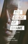 The Grace of Shame: 7 Ways the Church Has Failed to Love Homosexuals Cover Image